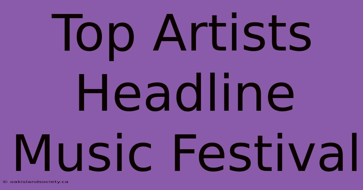 Top Artists Headline Music Festival