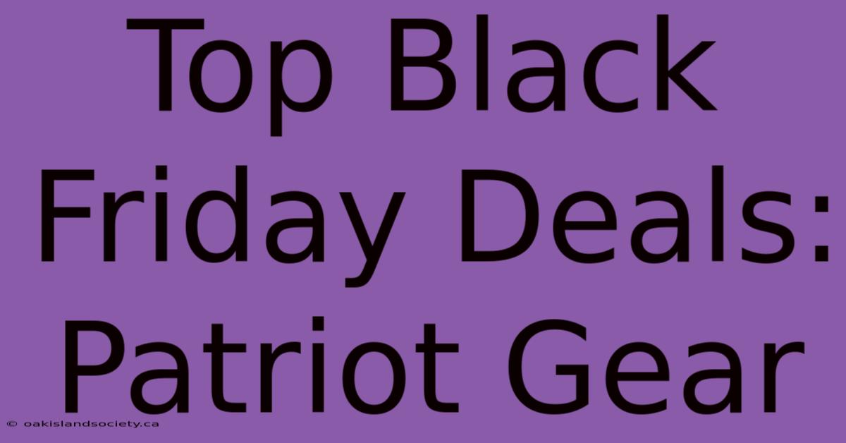 Top Black Friday Deals: Patriot Gear