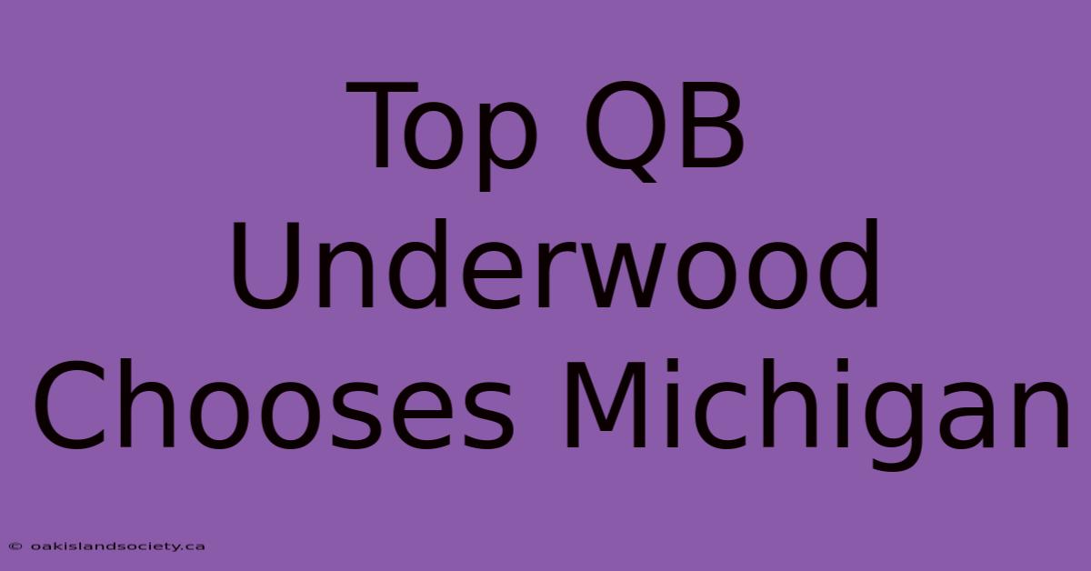 Top QB Underwood Chooses Michigan