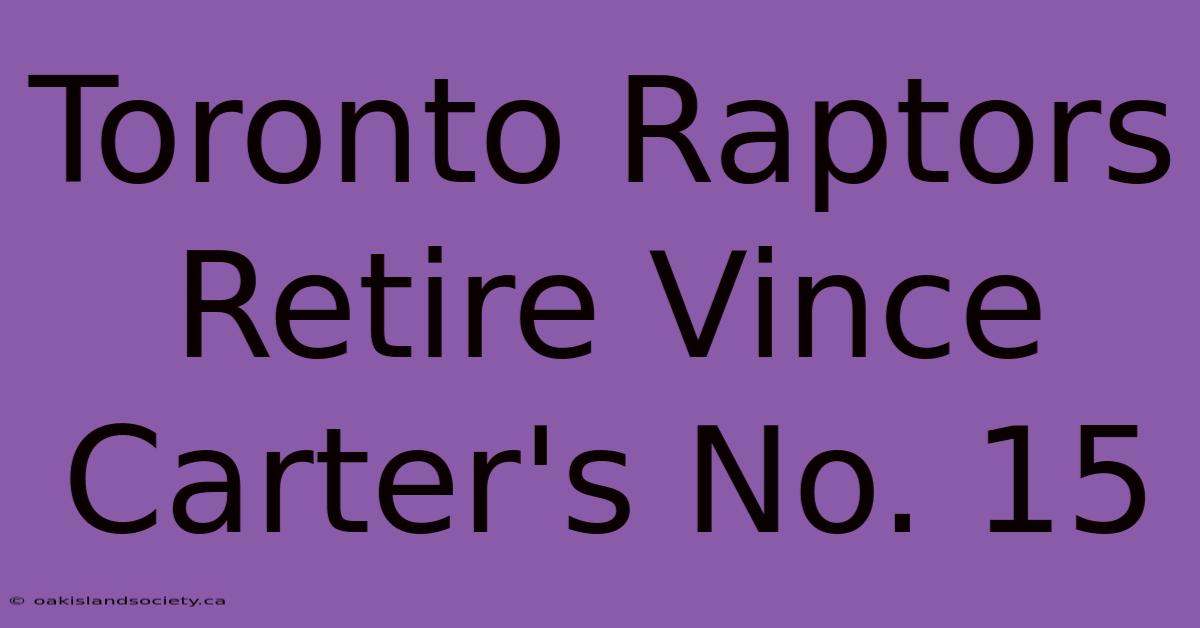 Toronto Raptors Retire Vince Carter's No. 15 