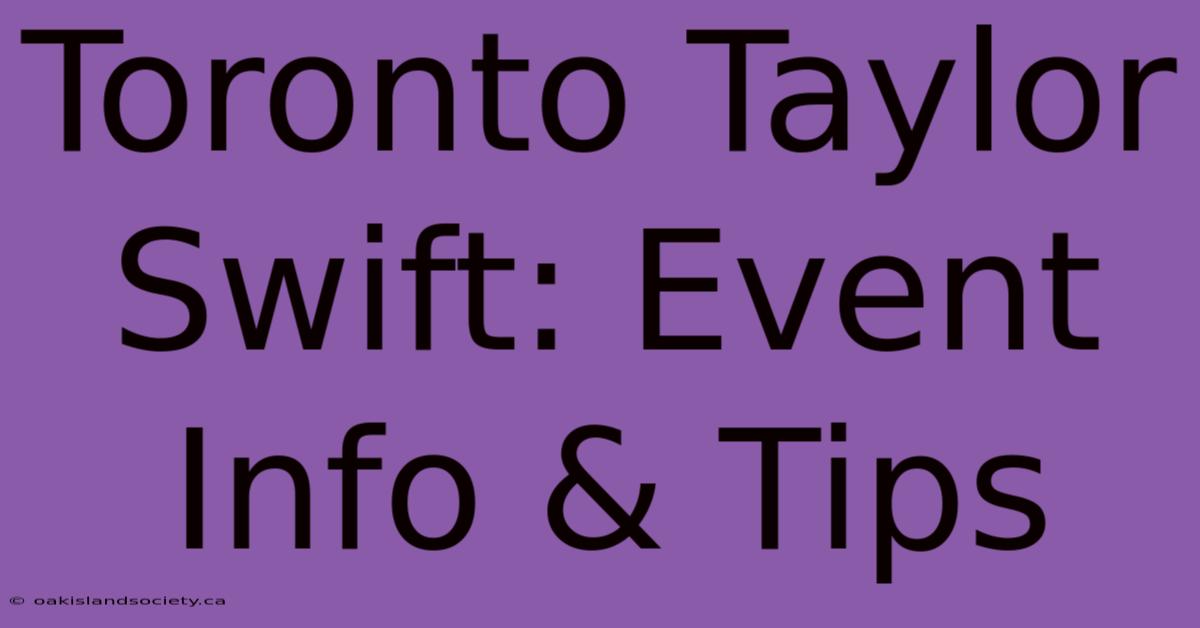 Toronto Taylor Swift: Event Info & Tips