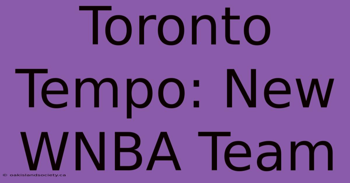 Toronto Tempo: New WNBA Team