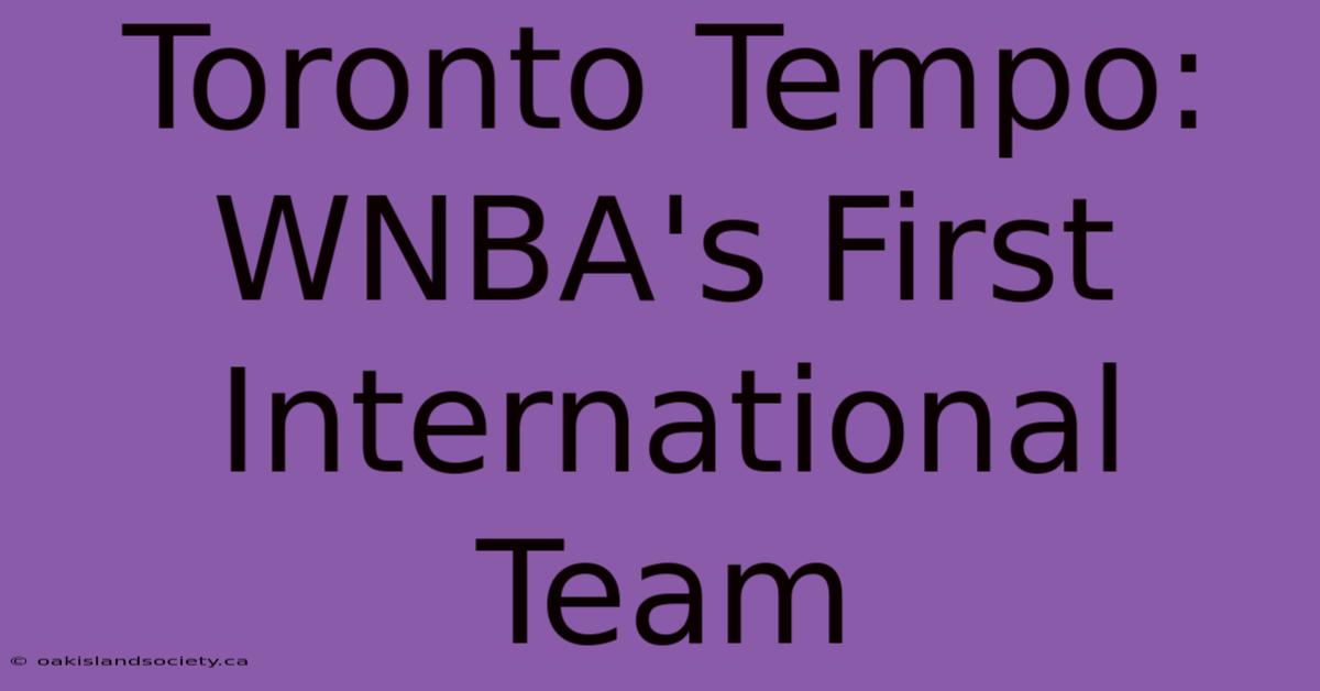 Toronto Tempo: WNBA's First International Team