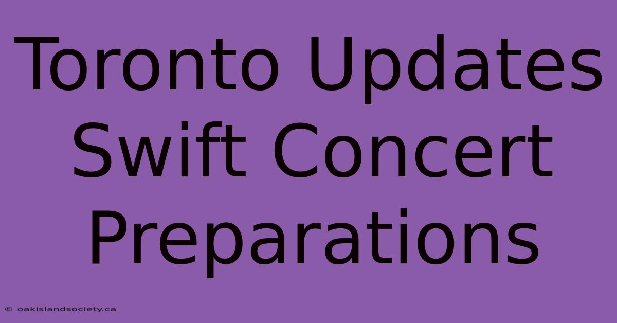 Toronto Updates Swift Concert Preparations