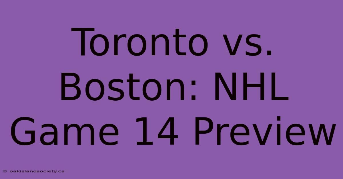 Toronto Vs. Boston: NHL Game 14 Preview