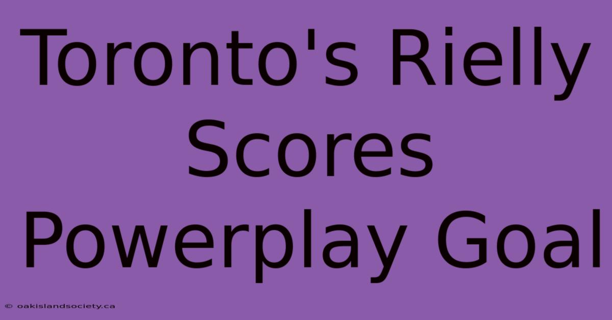 Toronto's Rielly Scores Powerplay Goal