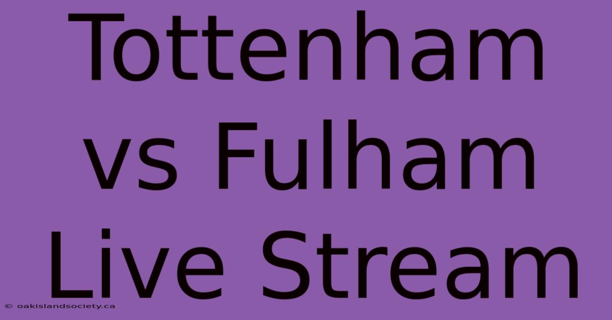 Tottenham Vs Fulham Live Stream