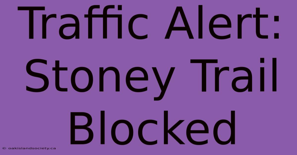 Traffic Alert: Stoney Trail Blocked