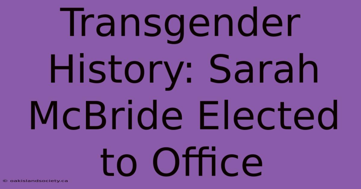 Transgender History: Sarah McBride Elected To Office