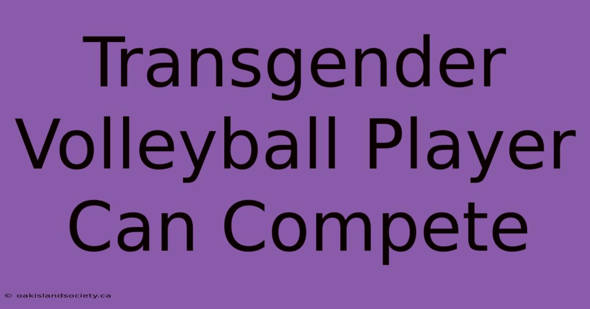 Transgender Volleyball Player Can Compete