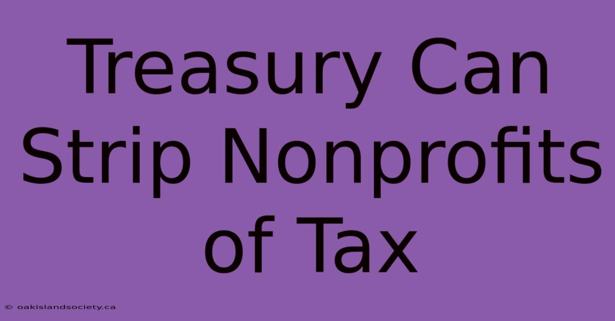 Treasury Can Strip Nonprofits Of Tax