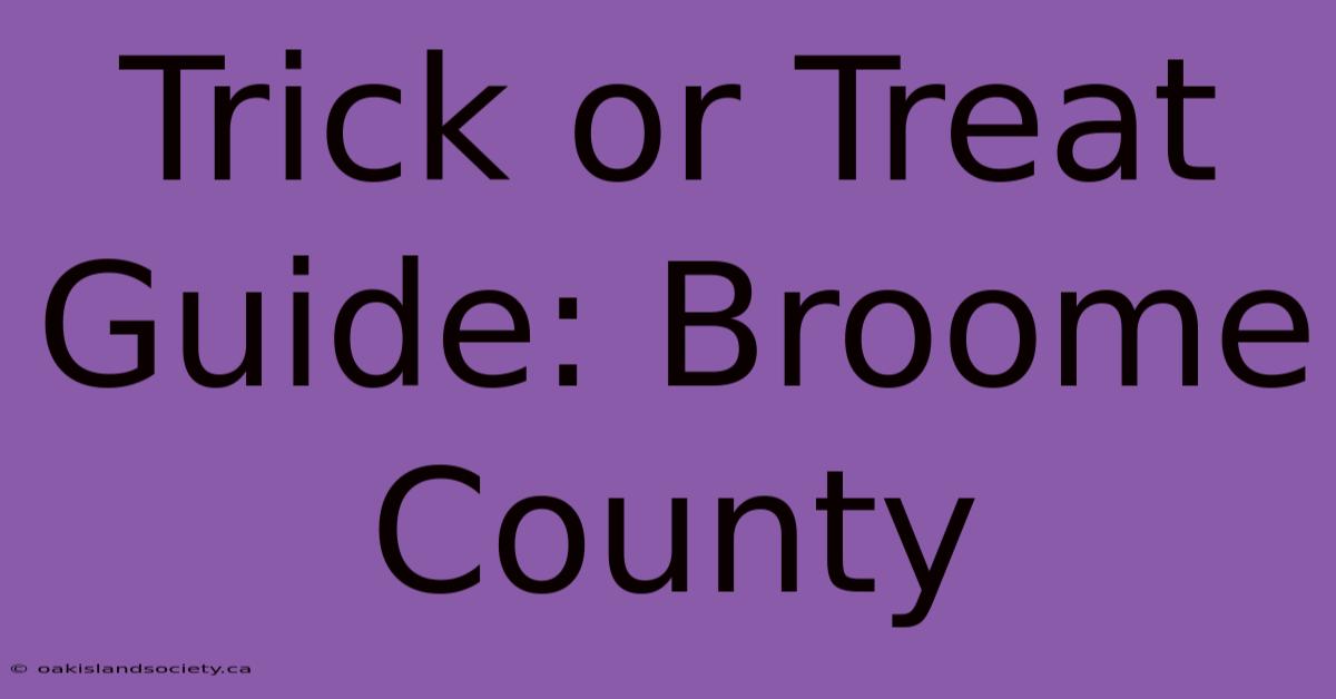 Trick Or Treat Guide: Broome County