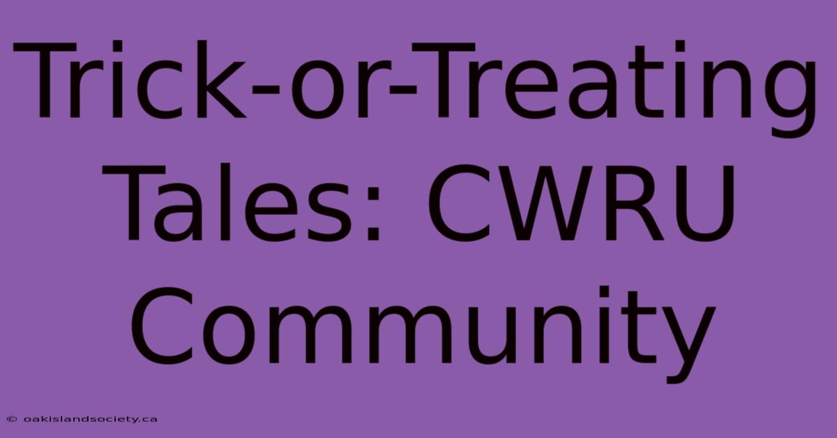 Trick-or-Treating Tales: CWRU Community