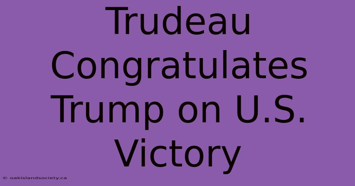 Trudeau Congratulates Trump On U.S. Victory