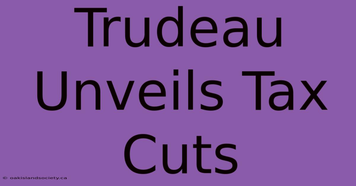 Trudeau Unveils Tax Cuts