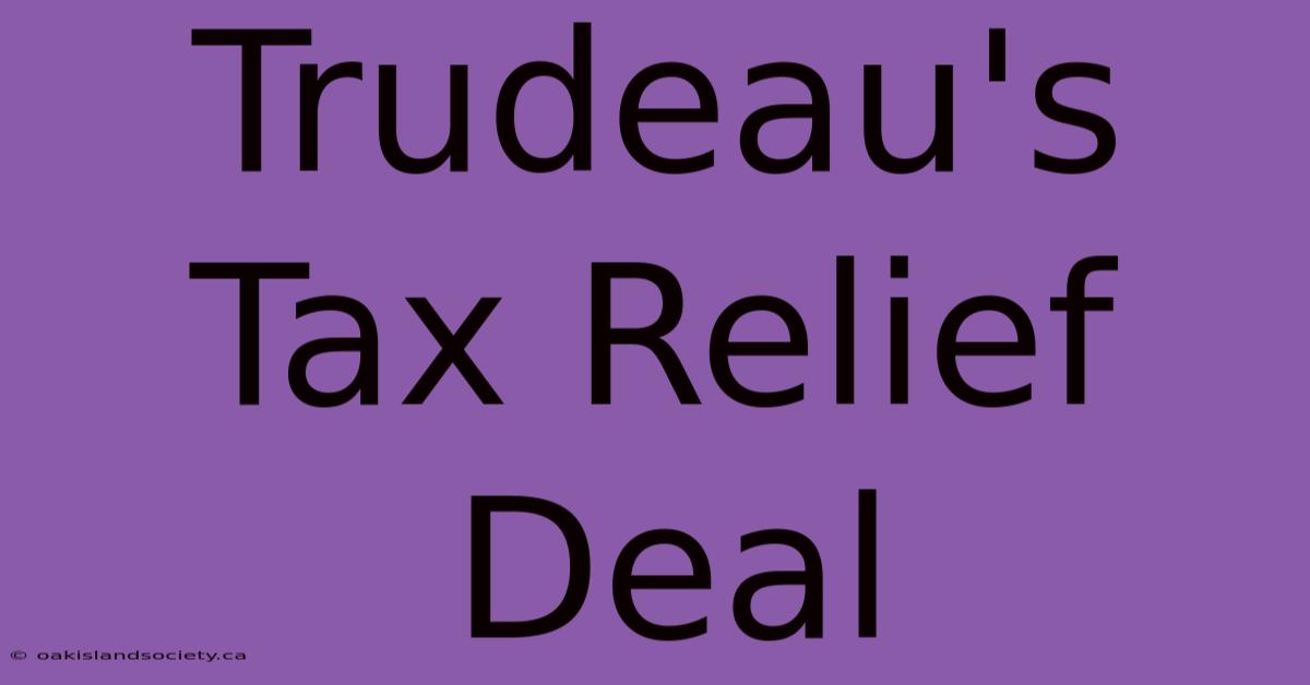 Trudeau's Tax Relief Deal