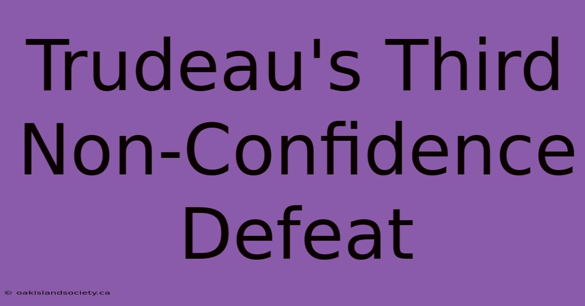 Trudeau's Third Non-Confidence Defeat