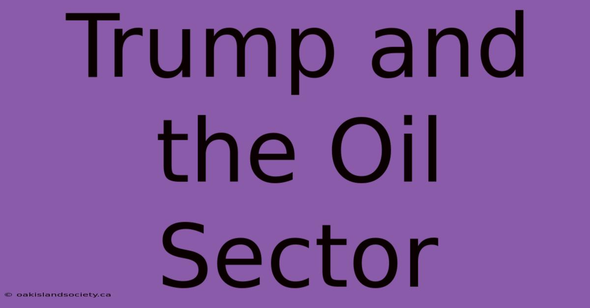 Trump And The Oil Sector