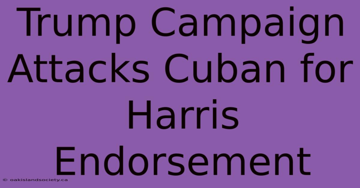 Trump Campaign Attacks Cuban For Harris Endorsement