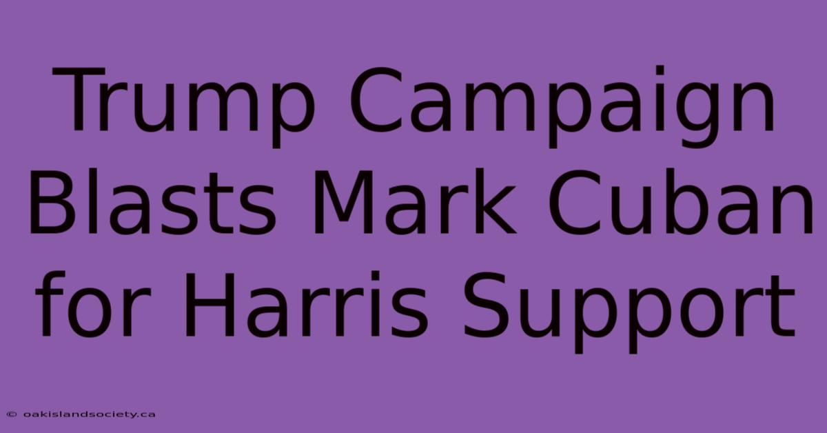 Trump Campaign Blasts Mark Cuban For Harris Support 