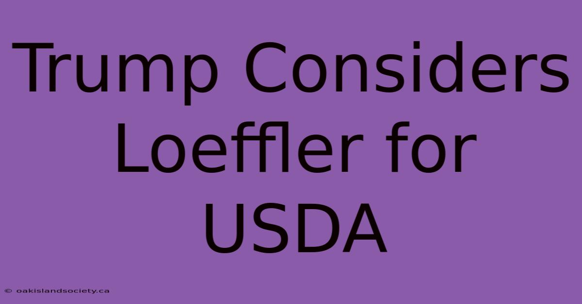 Trump Considers Loeffler For USDA