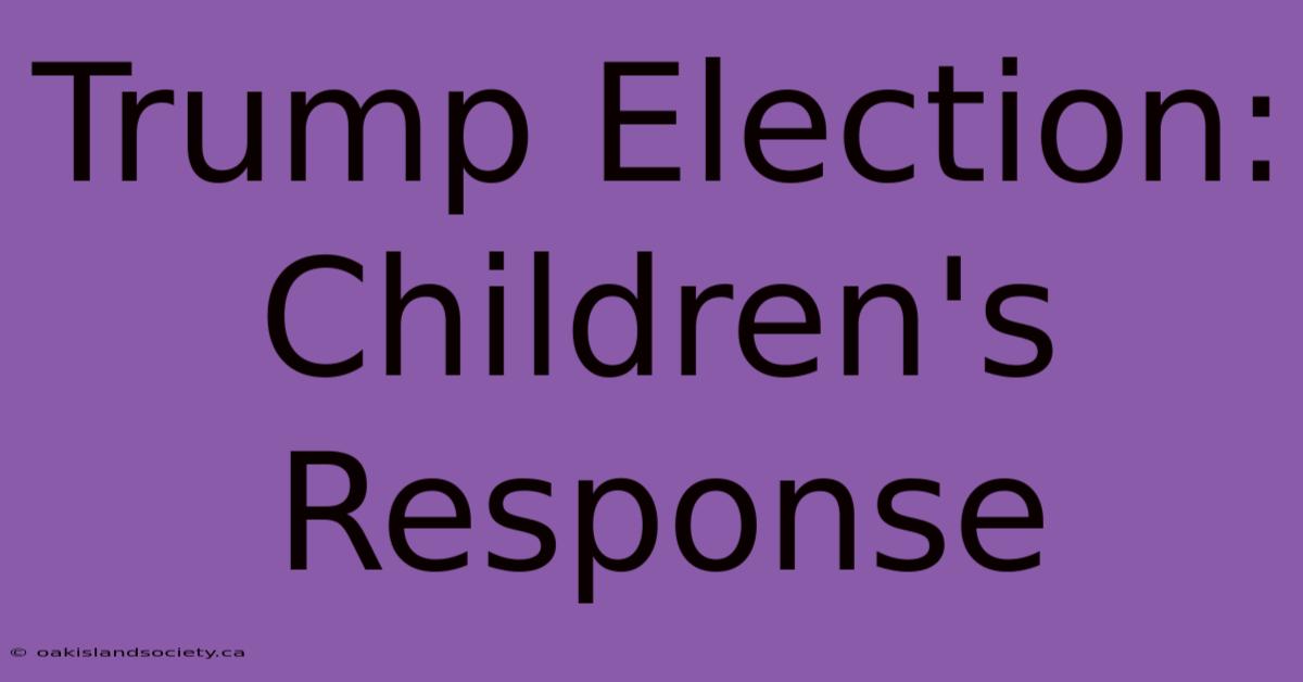 Trump Election: Children's Response