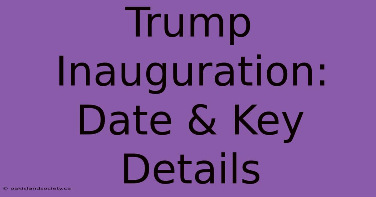 Trump Inauguration: Date & Key Details