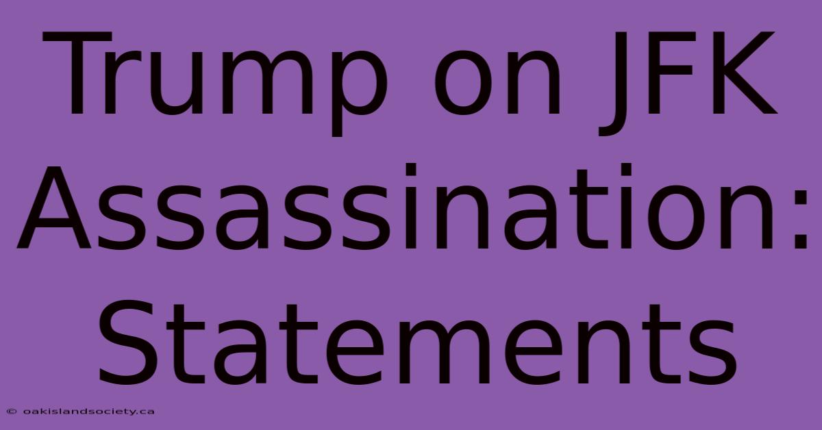 Trump On JFK Assassination: Statements