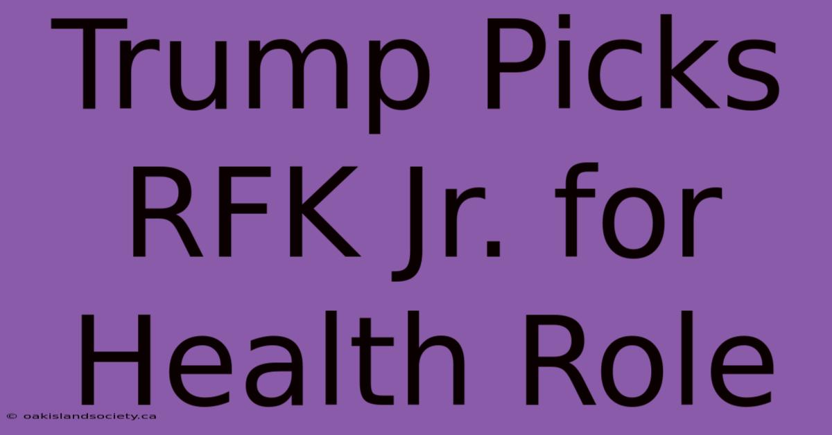 Trump Picks RFK Jr. For Health Role 