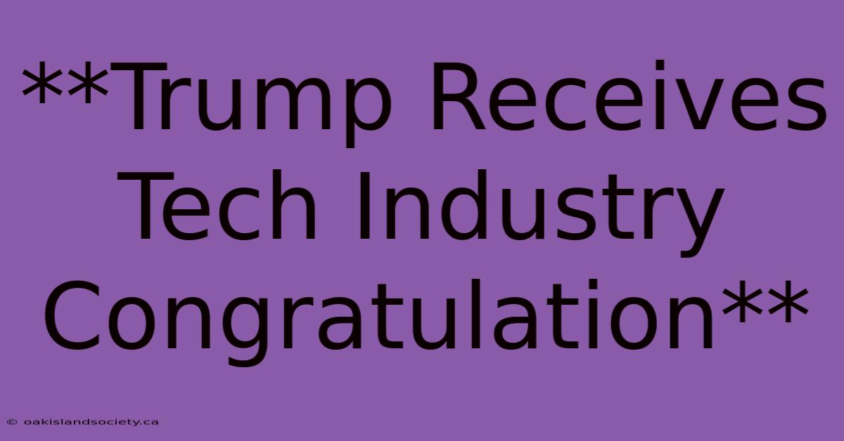 **Trump Receives Tech Industry Congratulation** 