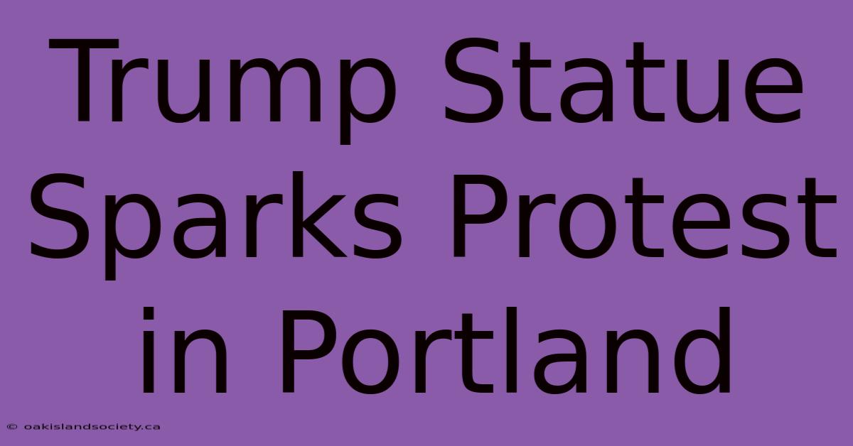 Trump Statue Sparks Protest In Portland