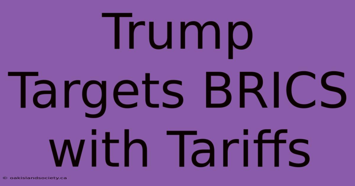 Trump Targets BRICS With Tariffs