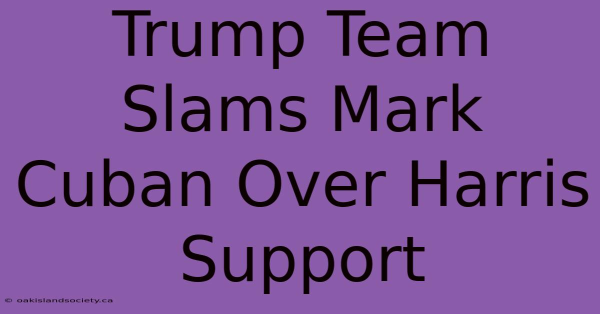 Trump Team Slams Mark Cuban Over Harris Support