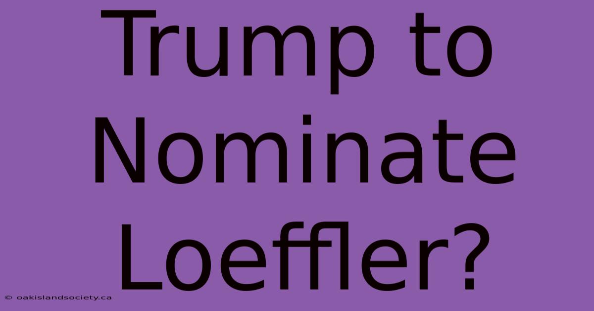 Trump To Nominate Loeffler?