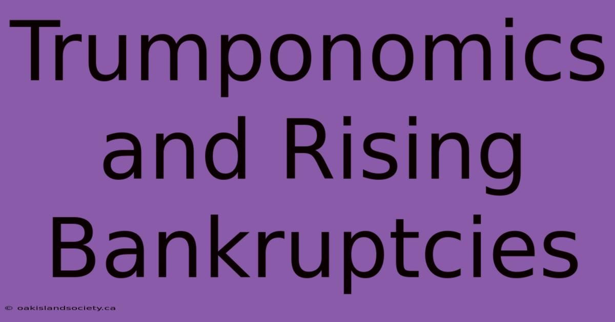 Trumponomics And Rising Bankruptcies