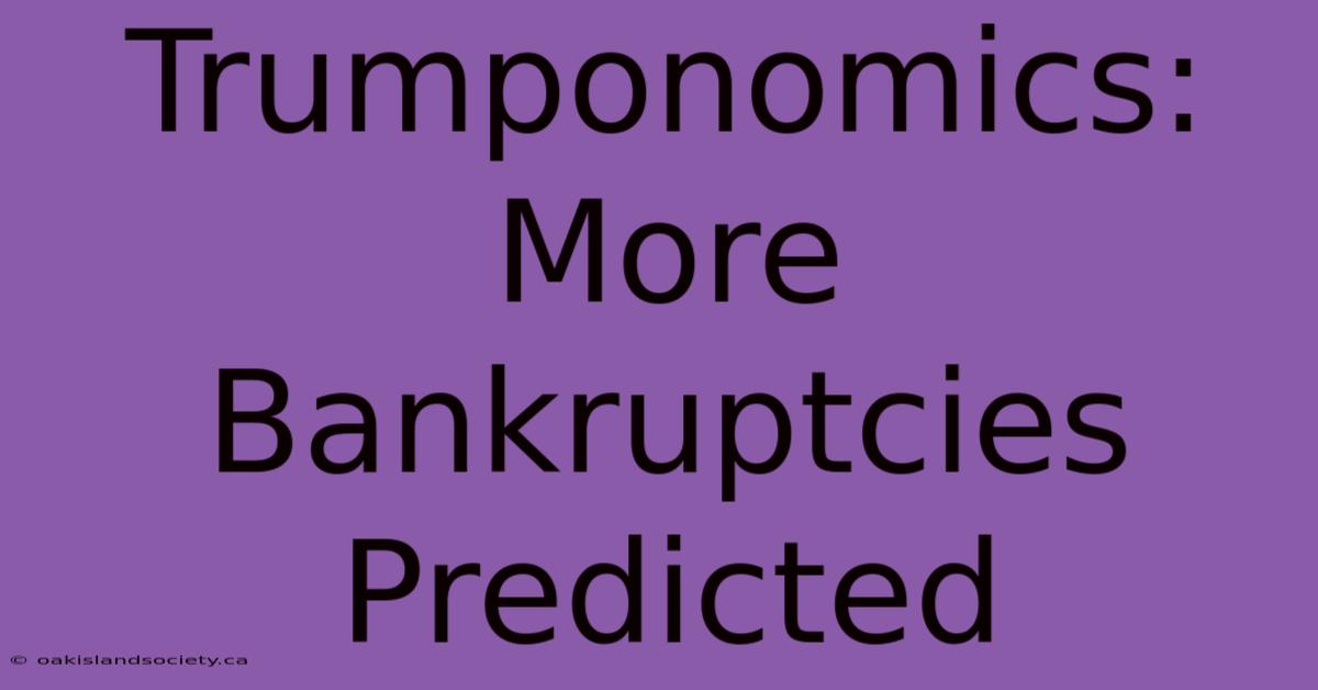 Trumponomics: More Bankruptcies Predicted