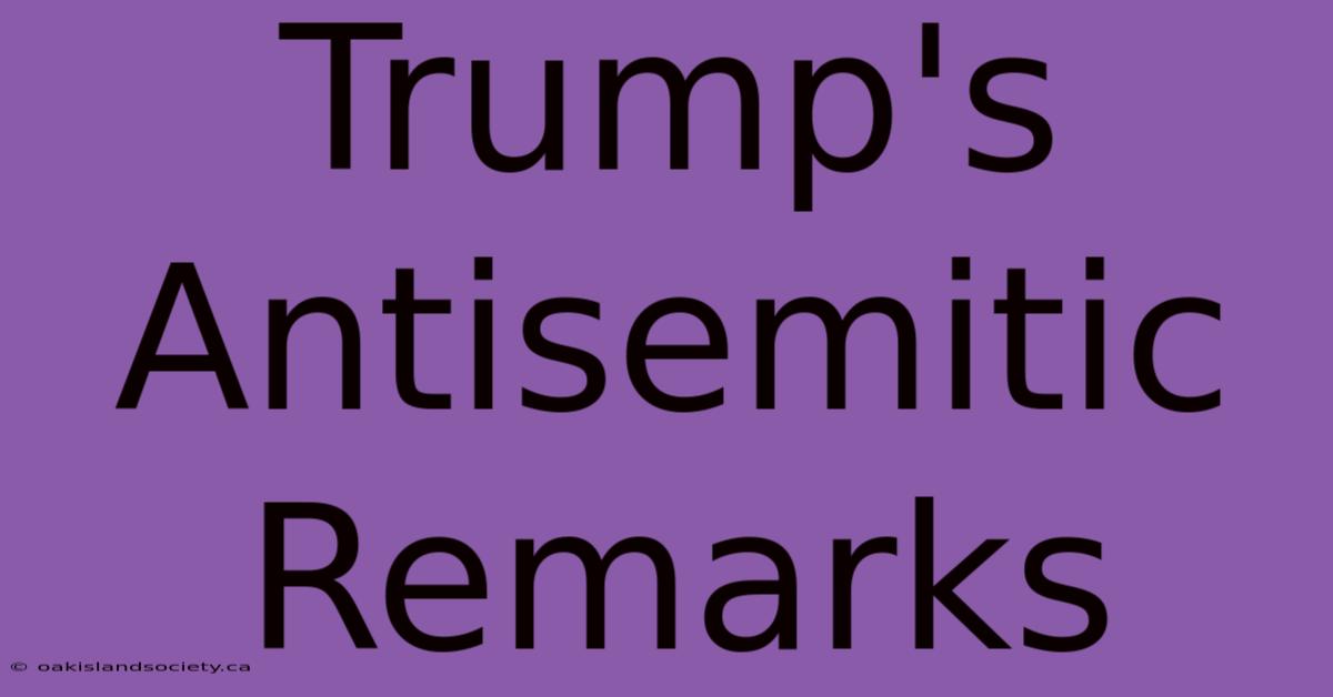 Trump's Antisemitic Remarks