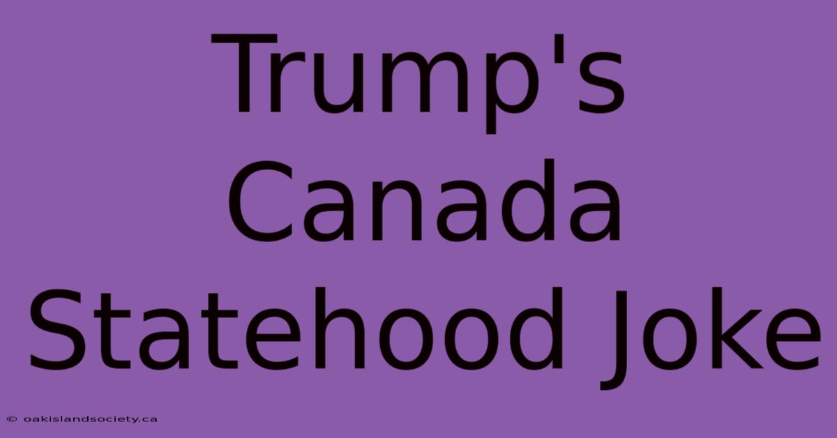 Trump's Canada Statehood Joke