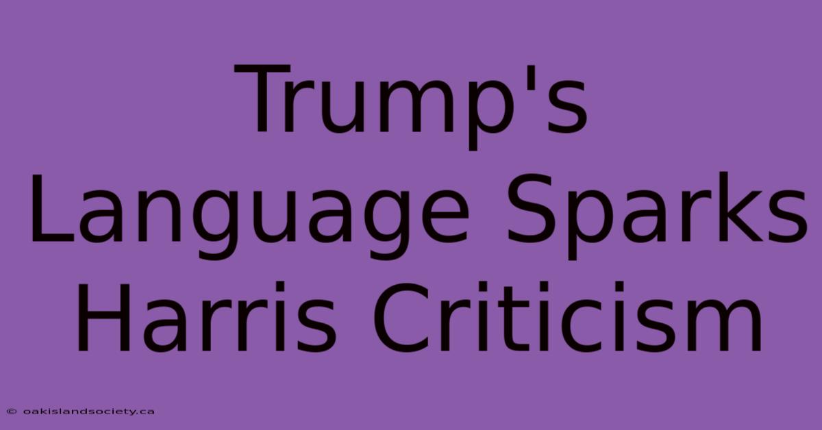 Trump's Language Sparks Harris Criticism