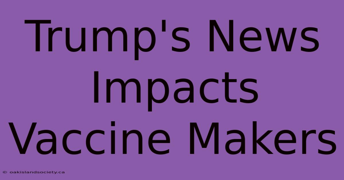 Trump's News Impacts Vaccine Makers