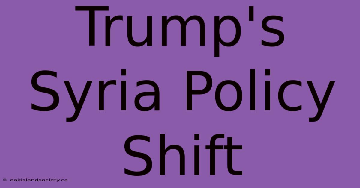 Trump's Syria Policy Shift