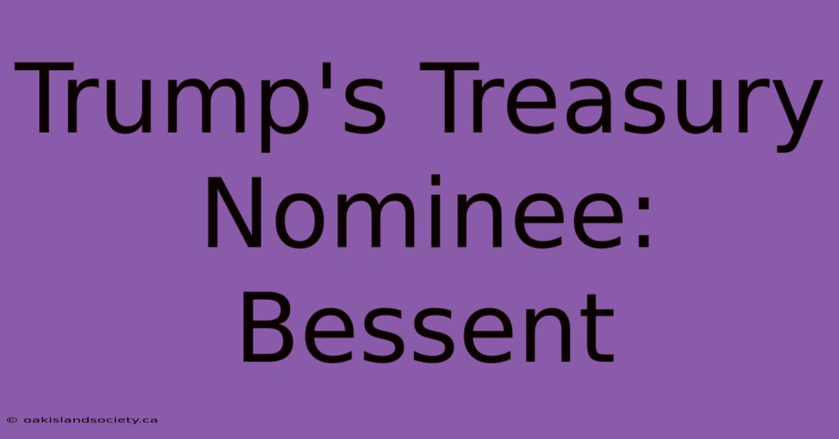 Trump's Treasury Nominee: Bessent