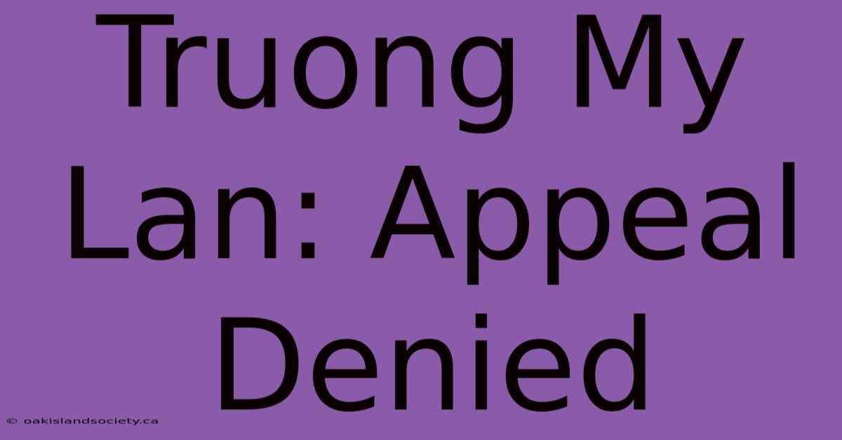 Truong My Lan: Appeal Denied