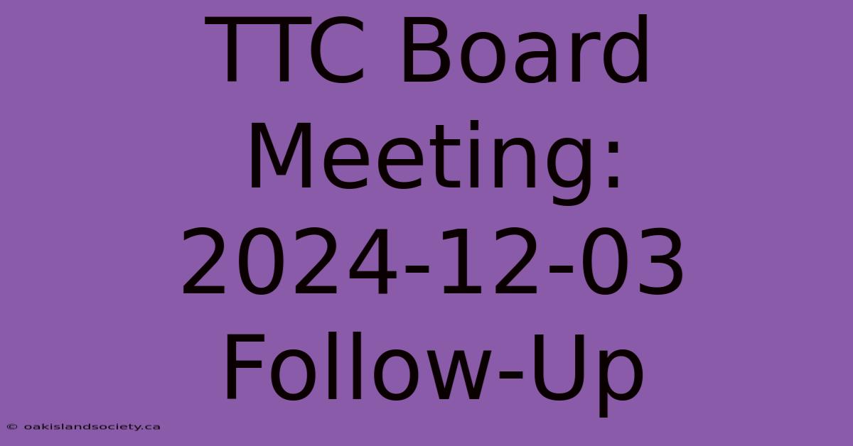 TTC Board Meeting: 2024-12-03 Follow-Up