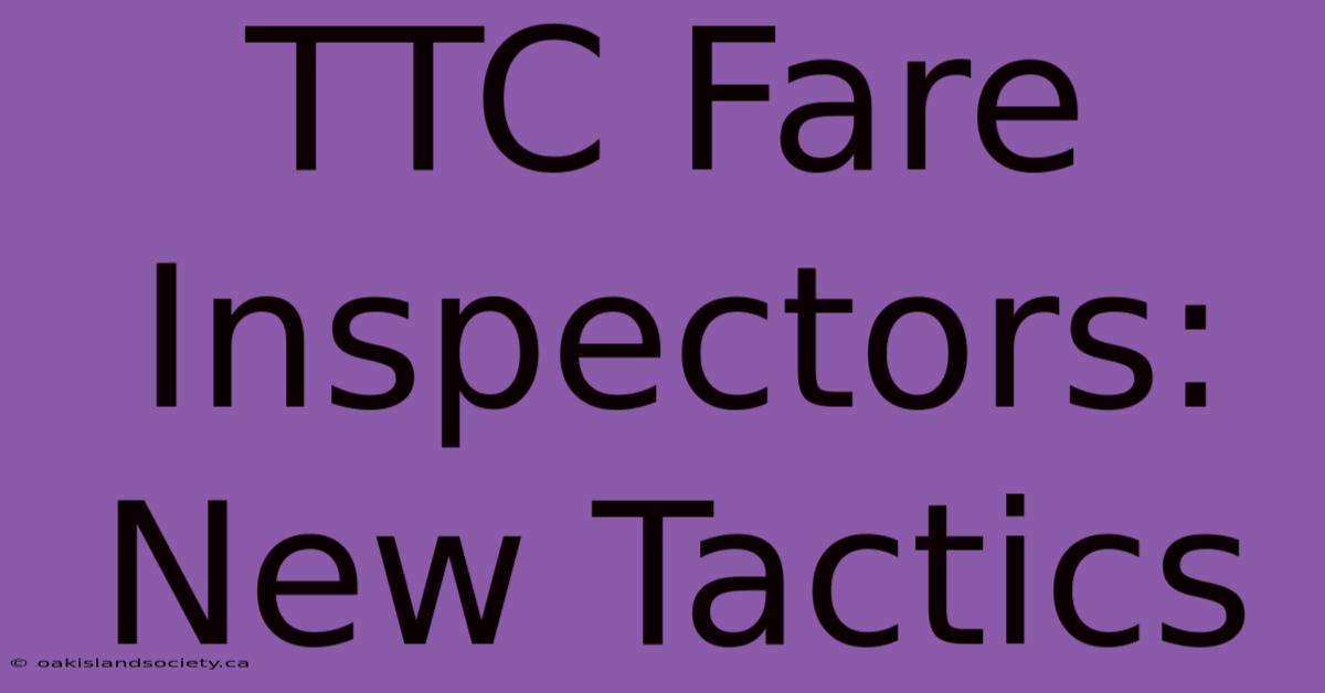 TTC Fare Inspectors: New Tactics