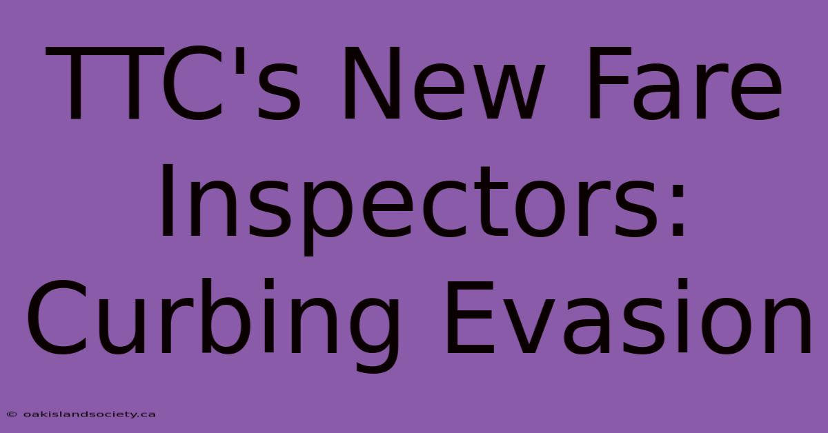 TTC's New Fare Inspectors: Curbing Evasion