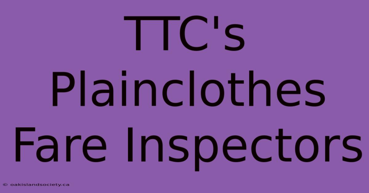 TTC's Plainclothes Fare Inspectors