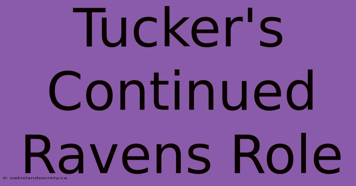 Tucker's Continued Ravens Role