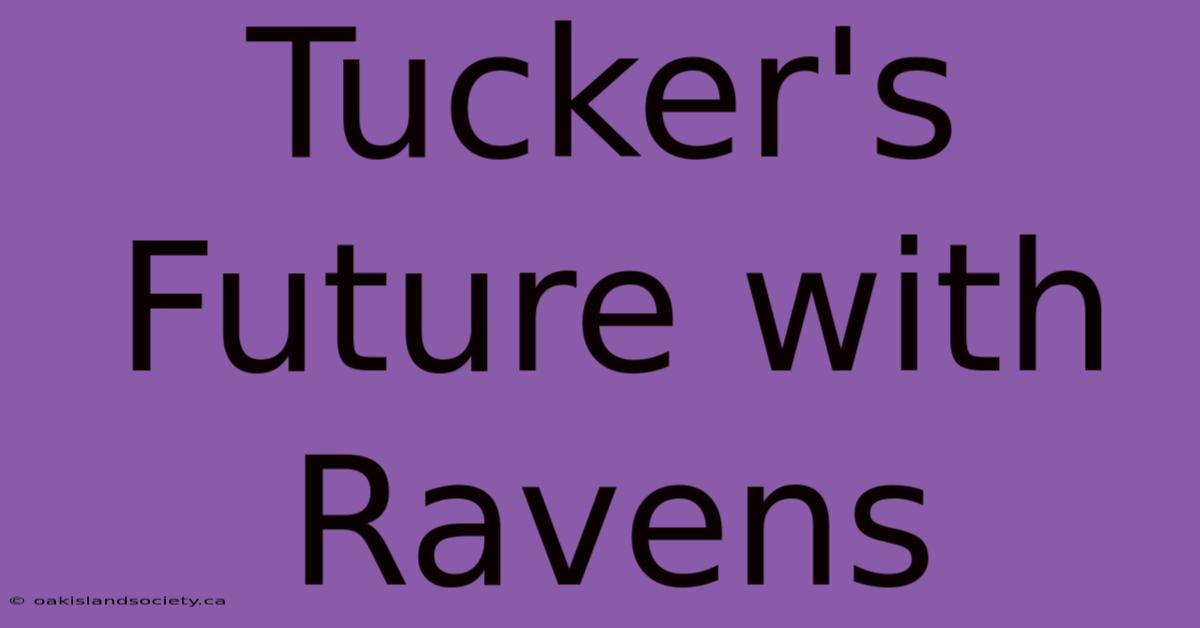 Tucker's Future With Ravens