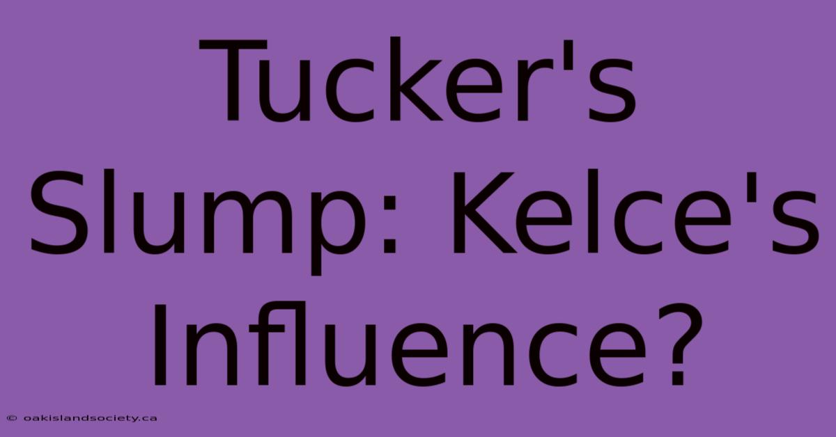 Tucker's Slump: Kelce's Influence?